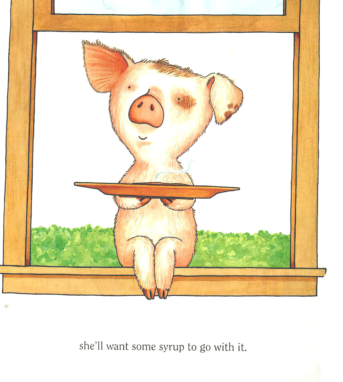 Illustration from Laura Joffe Numeroff’s <em>If You Give a Pig a Pancake</em> (1998) showing a pig sitting on an open windowsill holding a plate with a pancake on it. Text at the bottom reads: “she’ll want some syrup to go with it.”