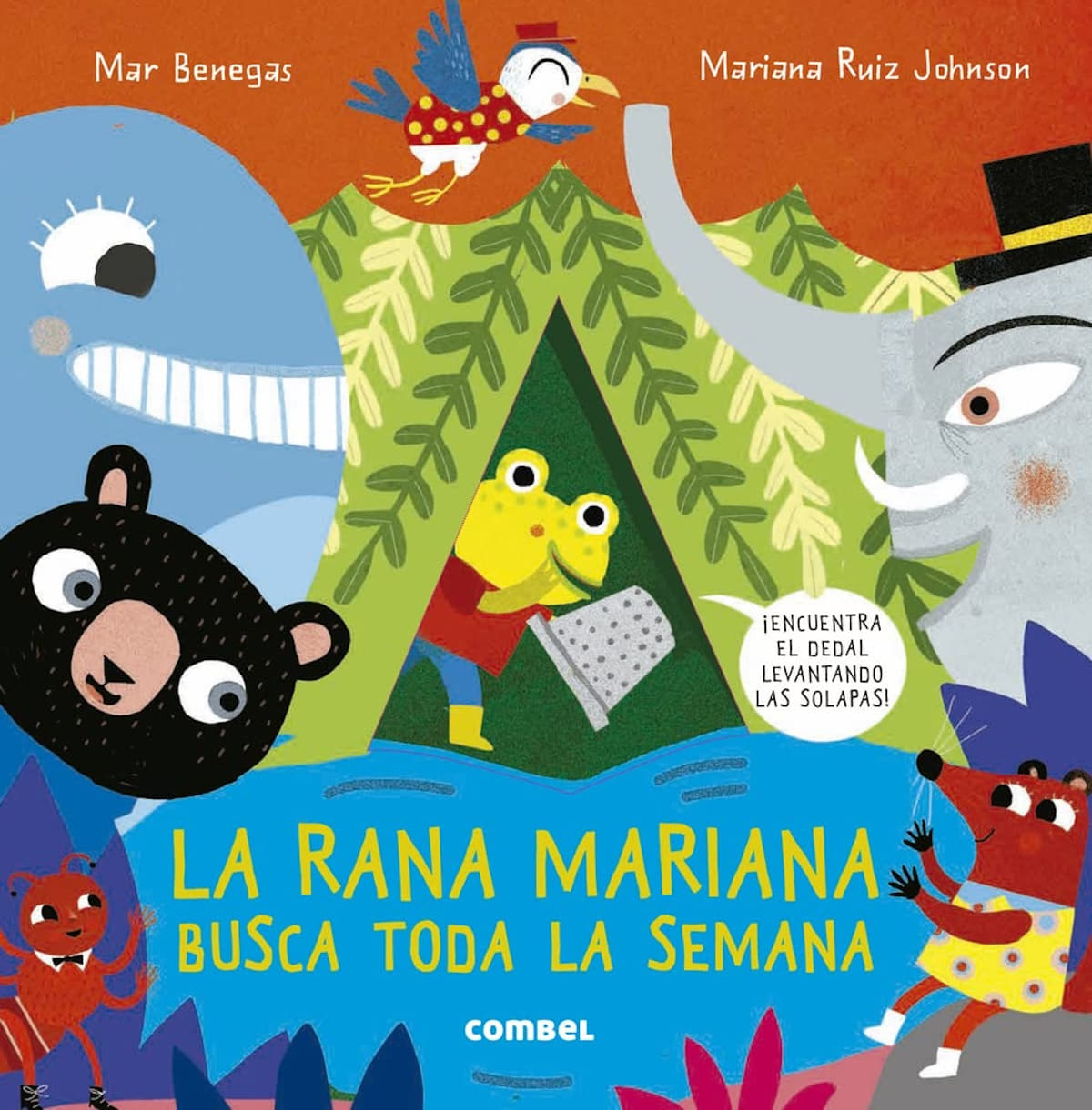 The cover of the children's book titled <em>La rana Mariana busca toda la semana</em> by Mar Benegas and Mariana Ruiz Johnson. The central image shows a cheerful frog (Mariana) holding a silver thimble inside a green tent. Around her are various animals: a blue elephant, a bird in red polka-dot, a bear, and others. A speech bubble from Mariana says “¡Encuentra el dedal levantando las solapas!” ("Find the thimble by lifting the flaps!").