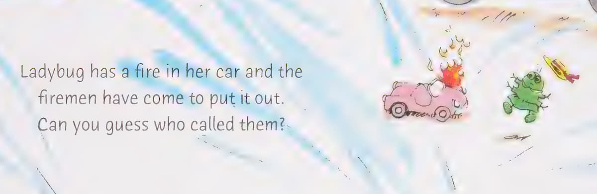 A green ladybug with a straw hat and a bow is flying out of a small pink car on fire. The text says, “Ladybug has a fire in her car and the firemen have come to put it out. Can you guess who called them?.”