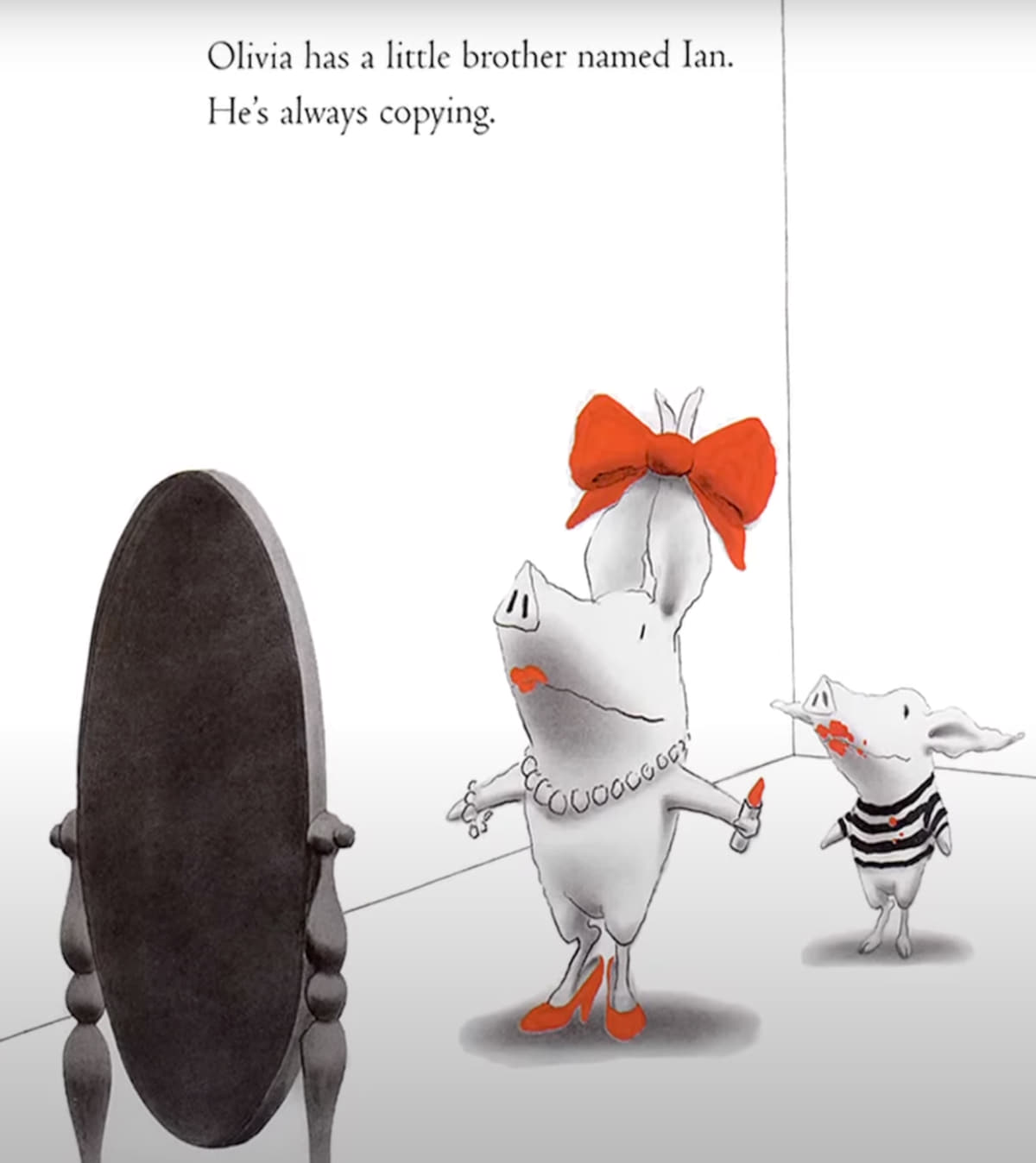 Illustration of two pig characters from the children's book Olivia by Ian Falconer. The larger pig, Olivia, wears a red bow, red heels, a pearl necklace, and has red lipstick. She holds a lipstick tube while admiring herself in a tall mirror. Behind her, her little brother Ian, dressed in a black-and-white striped shirt, also has smeared red lipstick on his face, copying Olivia. The caption reads: “Olivia has a little brother named Ian. He’s always copying.”