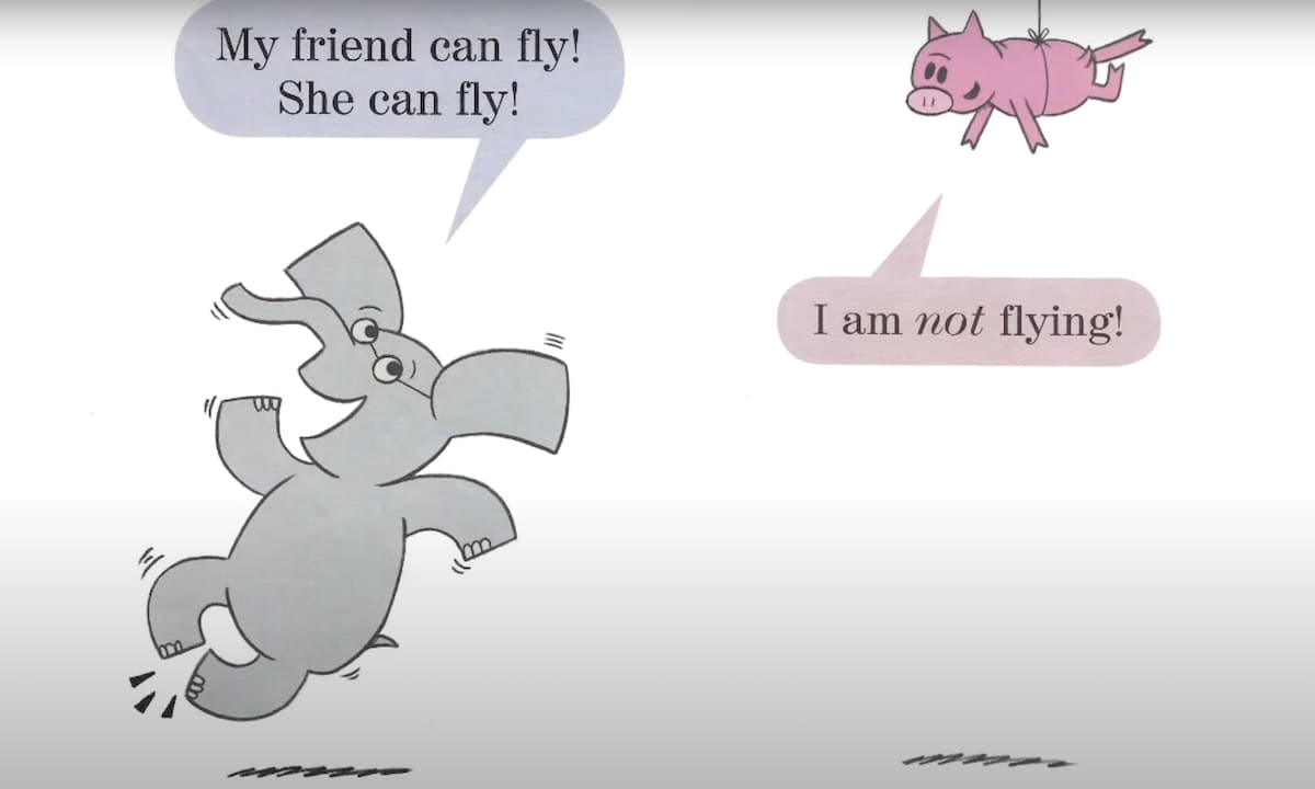Illustration of a gray elephant joyfully exclaiming, “My friend can fly! She can fly!” in a purple speech bubble. To the right, a pink pig is dangling mid-air from a string tied around her waist and replies in a pink speech bubble, “I am not flying!”