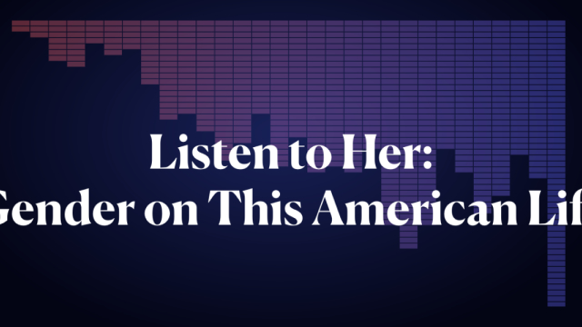 Listen to Her: Gender on This American Life