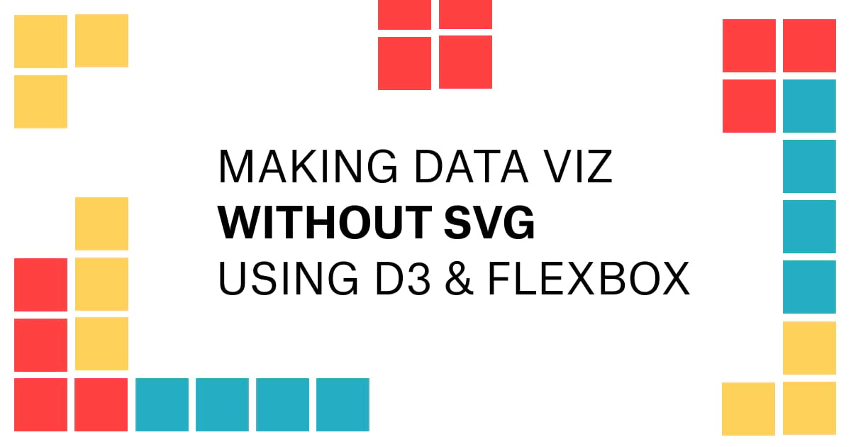 Making Data Viz Without SVG Using D3 and Flexbox